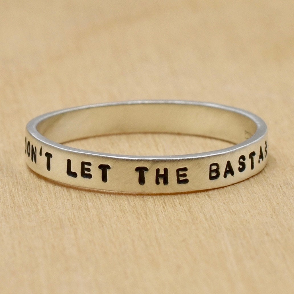 Don't Let The Bastards Get You Down Ring